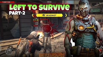 Left To Survive Part 2 | Epic & Intense Zombie Survival Gameplay | High Graphics Game