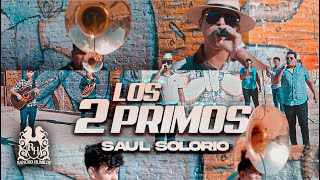 Saul Solorio - Los 2 Primos [En Vivo]