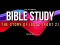 Wednesday BIBLE study (The Story of Isaac part 2)