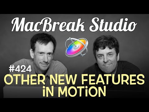 Other New Features in Motion 1 MacBreak Studio Ep 424: Other New Features in Motion