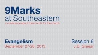 9Marks at Southeastern 2013: Evangelism - Session 6