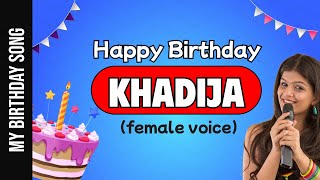 Happy Birthday Khadija - Happy Birthday Song For Khadija - Female Voice
