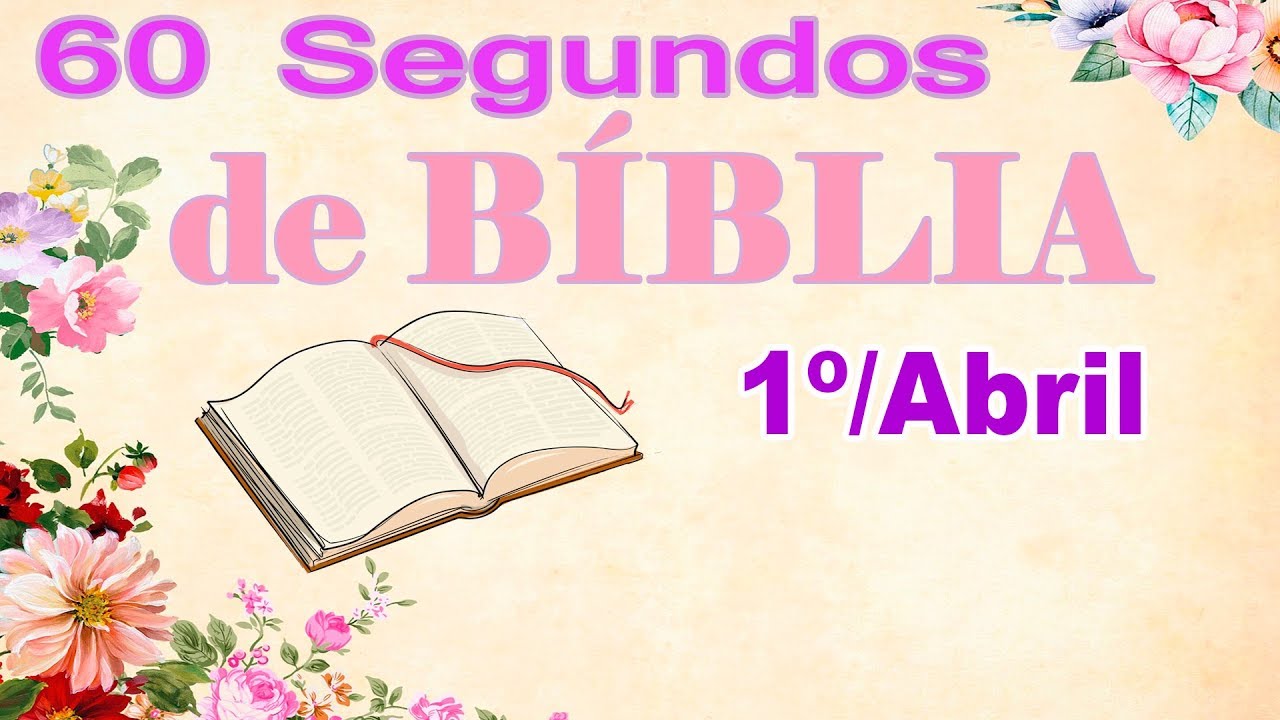 palavra do dia na bíblia 60 SEGUNDOS DE BÍBLIA Dia 01 de Abril