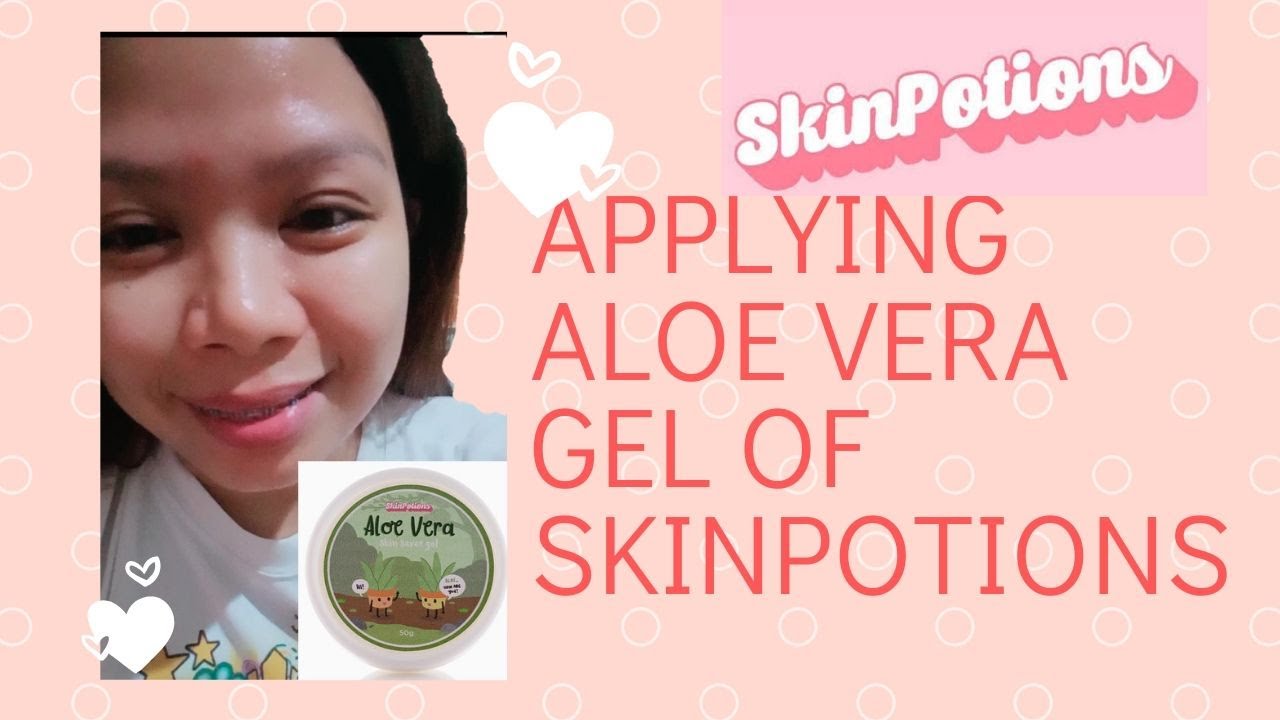 Applying Aloe Vera Gel of Skinpotions YouTube