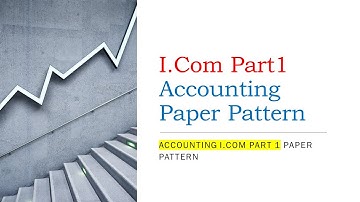 I.Com Part 1 Accounting |  Accounting Paper Pattern || 11th Class Accounting