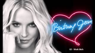 Britney Spears, Work Bitch - Britney Jean 2013