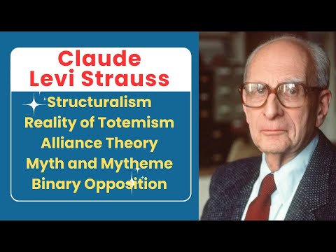 Claude Levi Strauss | Structuralism | Alliance Theory | Myth and Mytheme | Binary Opposition