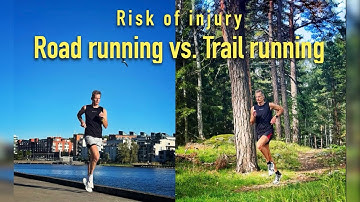 Road Running vs. Trail Running - Which has the greatest risk of injury and for what injuries?