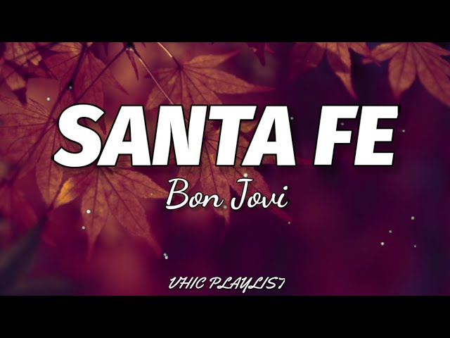 Bon Jovi - Santa Fe (Lyrics)🎶 class=