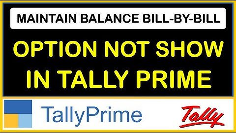 MAINTAIN BALANCE BILL-BY-BILL OPTION NOT SHOW IN TALLY PRIME | HOW TO ENABLE BILL WISE OPTION