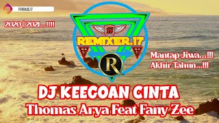 DJ KEEGOAN CINTA THOMAS ARYA FT. FANY ZEE || Remix Full Bass Terbaru 2020