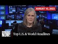 Top U.S. & World Headlines — August 10, 2023