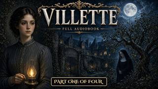 Villette – Charlotte Brontë | Full Audiobook, Unabridged with Chapters (Part 1 of 4)