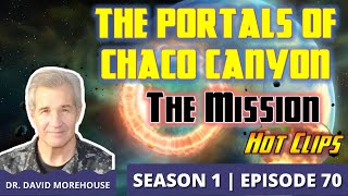 The Portals of Chaco Canyon | The Mission | Dr. David Morehouse (Hot Clip)