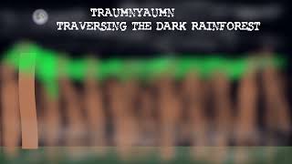 TraumnYaumn - Traversing The Dark Rainforest
