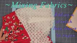 Mixed Fabrics ~ Adding a stretch lace sleeve to rayon