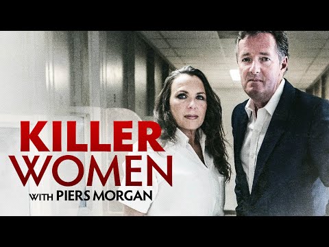 Piers Morgan Interviews Killer Women The COMPLETE Series 1 Compilation TrueCrimeCentral 