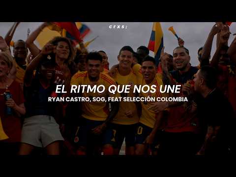 Ryan Castro, SOG - EL RITMO QUE NOS UNE (feat. Selección Colombia) (Letra/Lyrics)