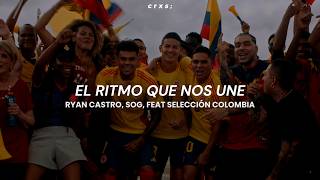 Ryan Castro, SOG - EL RITMO QUE NOS UNE (feat. Selección Colombia) (Letra/Lyrics)