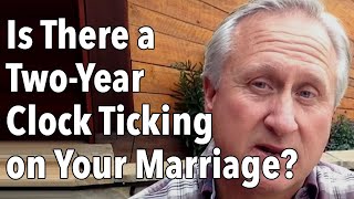 Is There a Two-Year Clock Ticking on Your Marriage?