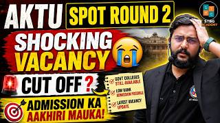 AKTU Spot Round 2 😱 Shocking Vacancy | Low Rank Par Admission | AKTU Counselling 2026