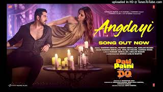 ANGDAYI (Song) | PATI PATNI AUR WOH DO | Ayushmann K | Rakul P | Tanishk | Faheem | Arslan | Zahrah