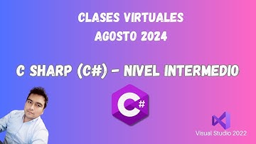 📌 CLASES VIRTUALES AGOSTO 2024  - LENGUAJE DE PROGRAMACIÓN VISUAL C SHARP (C#)  NIVEL INTERMEDIO