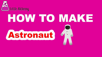 How to Make Astronaut in Little Alchemy? | Step by Step Guide!