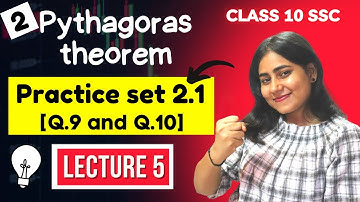 Chp 2 Pythagoras theorem | Practice set 2.1 [9 and 10] | Class 10 SSC Geometry | MH Board | L5