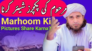 Marhoom Ki Pictures Share Karna? | Mufti Tariq Masood important Bayan 2023