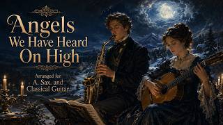 Angels We Have Heard On High - Arranged for A. Sax. and Classical Guitar.