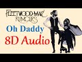 FleetWood Mac Oh Daddy 8D Audio ReMaster Rumours mp3
