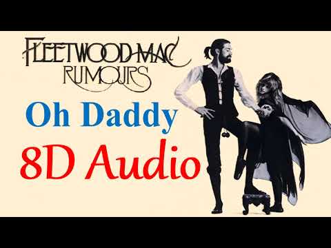 FleetWood Mac - Oh Daddy (8D Audio) ReMaster | Rumours