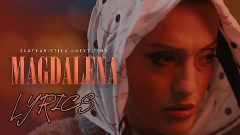 Slatkaristika ft. Next Time - Magdalena (LYRICS)