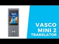 Vasco mini 2 voice translator  unboxing and first look