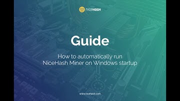 Guide: How to automatically run NiceHash Miner on Windows startup