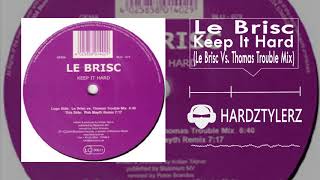 Le Brisc - Keep It Hard Le Brisc Vs. Thomas Trouble Mix