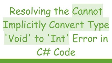 Resolving the Cannot Implicitly Convert Type 