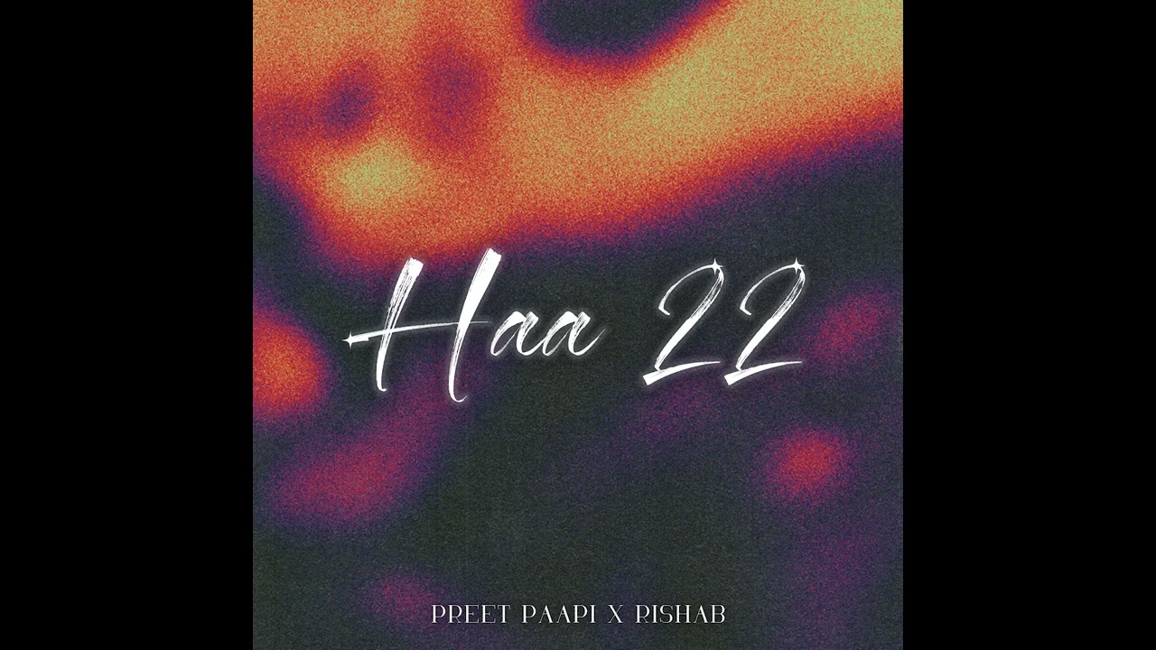 Watch Preett Paapi - Haa 22 (Official Audio) | Rishab Sharma on YouTube Watch Preett Paapi - Haa 22 (Official Audio) | Rishab Sharma on YouTube
