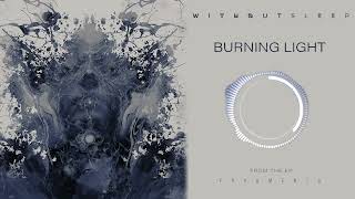 Without Sleep - Burning Light (Official Audio)