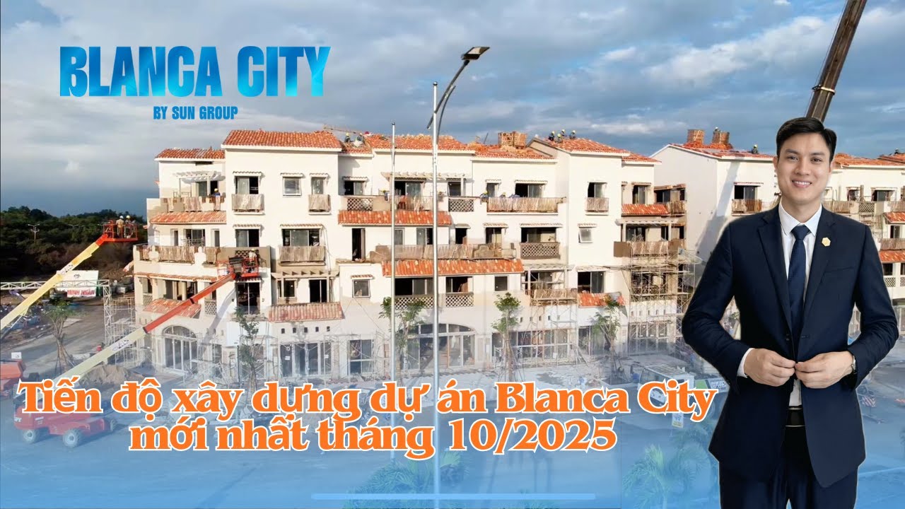 CẬP NHẬT TIẾN ĐỘ BLANCA CITY THÁNG 10/2025 | TIẾN ĐỘ MỚI NHẤT DỰ ÁN BLANCA CITY