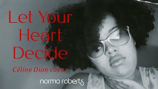 Let Your Heart Decide (Acapella) (Celine Dion) - Norma Roberts