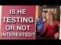 Is He Testing Me Or Not Interested? (5 Subtle Ways To Know For Sure!) 👀