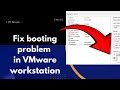 How to fix booting problem in VMware workstation