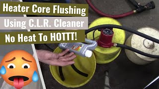 Heater Core Flush: Using CLR