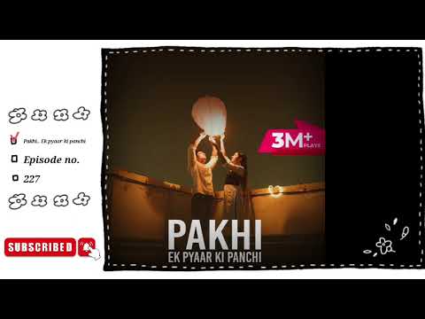 Pakhi - ek pyaar ki panchi Episode 227 |पाखी - एक प्यार की पंछी |Author-Sneha Kumari