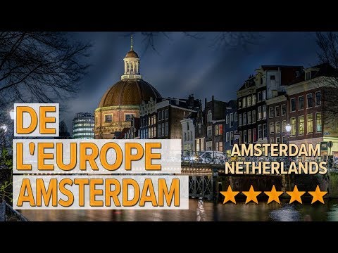 de leurope amsterdam hotel review hotels in amsterdam netherlands hotels