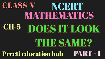 Class - v , NCERT Math - Magic, Ch- 5 Does it look the same? , Part - 1
