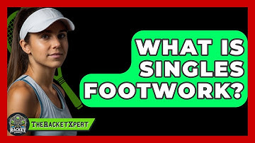 What Is Singles Footwork? - The Racket Xpert