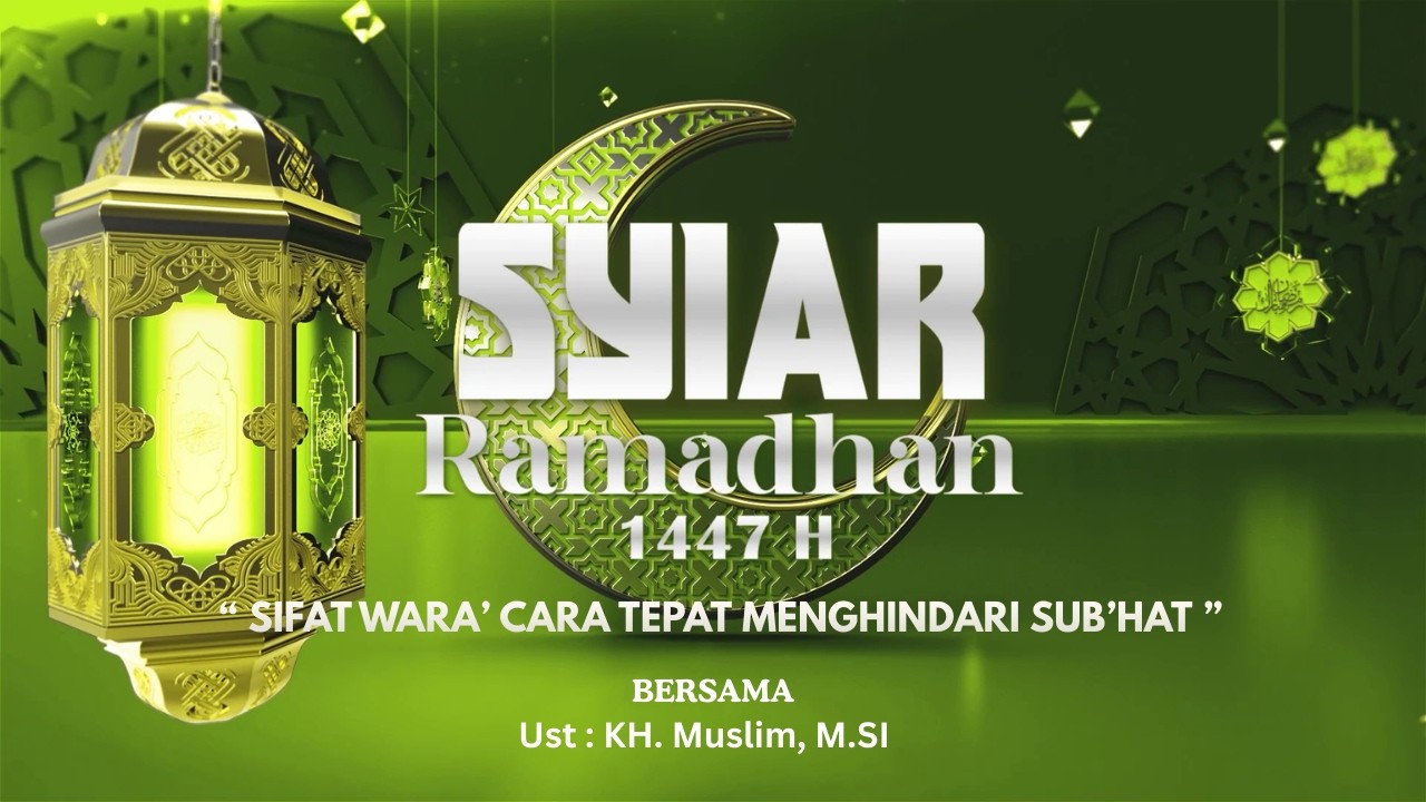 ☪ SYIAR RAMADHAN : “ SIFAT WARA’ CARA TEPAT MENGHINDARI SUB’HAT ”  EPS. 13
